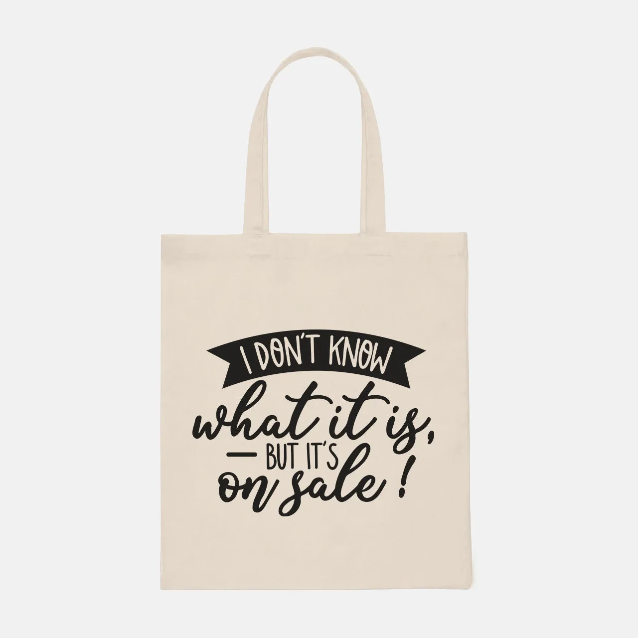 I Don't Know What It Is, But It's On Sale - Tote Bag